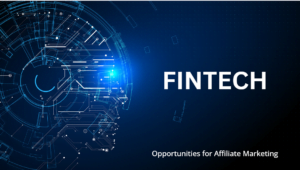 Read more about the article The Booming Landscape of Fintech: Unveiling Opportunities for Affiliate Marketing Part: Two